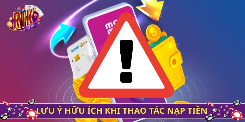 Lưu ý hữu ích khi thao tác nạp tiền